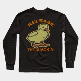 Release The Quackin' Long Sleeve T-Shirt